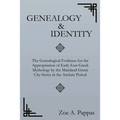 Genealogy and Identity: The Genealogical Evidence for the Appropriation of Early East Greek Mythology by the Mainland Greek City-States in the Archaic