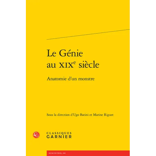 Le Genie Au XIXe Siecle: Anatomie d'Un Monstre
