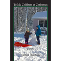 To My Children at Christmas