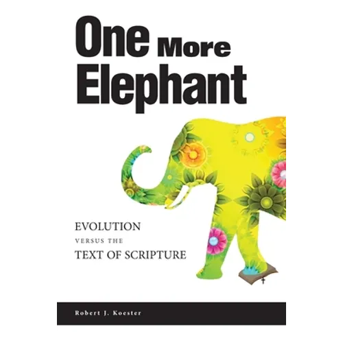 One More Elephant: Evolution Versus the Text of Scripture