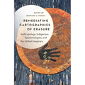 Remediating Cartographies of Erasure: Anthropology, Indigenous Epistemologies, and the Global Imaginary