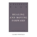 A Painful Past: Healing and Moving Forward