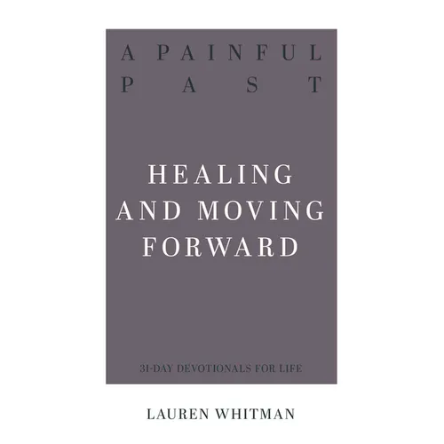 A Painful Past: Healing and Moving Forward