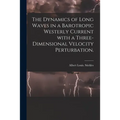The Dynamics of Long Waves in a Barotropic Westerly Current With a Three-dimensional Velocity Perturbation.