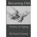 Becoming Old: Poems of Aging