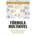 Fórmula Multinivel: Obtén el rango más alto, gana 7 cifras y vive la libertad financiera