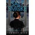 Salt & Smoke: A love story forged in fire, ash, and the wild Alaskan sky.