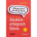 Glücklich-Erfolgreich Führen: Führung, Durch Die Alle Gewinnen