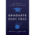 Graduate Debt Free: Escaping the Student Loan Matrix
