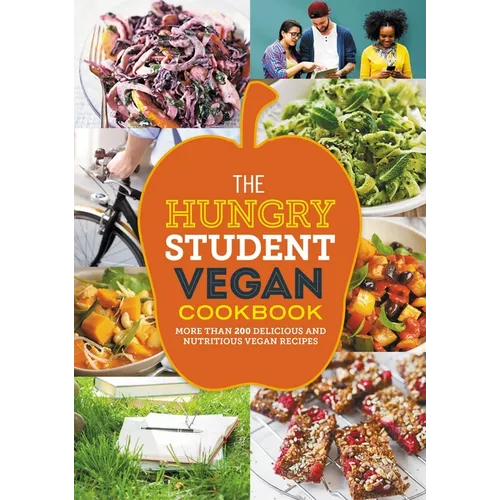The Hungry Student Vegan Cookbook: More Than 200 Delicious and Nutritious Vegan Recipes