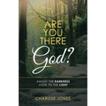Are You There God?: Amidst the Darkness Look to the Light