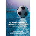 Mon Incroyable Voyage En Ballon: pour la protection des enfants dans le football