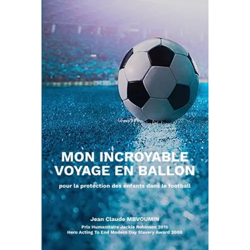 Mon Incroyable Voyage En Ballon: pour la protection des enfants dans le football