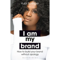 I Am My Brand: How to Build Your Brand Without Apology