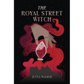 The Royal Street Witch: An Enemies to Lovers Paranormal Fantasy Romance