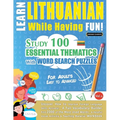Learn Lithuanian While Having Fun! - For Adults: Easy to Advanced - Study 100 Essential Thematics with Word Search Puzzles - Vol.1