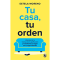 Tu Casa, Tu Orden: Libérate de la Trampa de la Perfección Y Transforma Tu Hogar En Tu Lugar Favorito / Your Home, Your Order