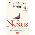 Nexus: Una Breve Historia de Las Redes de Información Desde La Edad de Piedra Hasta La Ia / Nexus: A Brief History of Information Networks from the St
