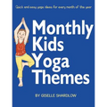 Monthly Kids Yoga Themes: Quick and easy yoga ideas for every month of the year