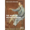 The Marion Milner Method: Psychoanalysis, Autobiography, Creativity