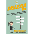 Dislexia 101: Cómo Entender, Aceptar, y Vivir Su Mejor Vida con Dislexia