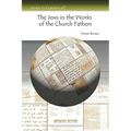 The Jews in the Works of the Church Fathers