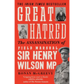 Great Hatred: The Assassination of Field Marshal Sir Henry Wilson MP