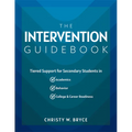 The Intervention Guidebook: Tiered Support for Secondary Students in Academics, Behavior, and College and Career Readiness (College and Career Mtss St