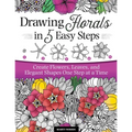 Drawing Florals in 5 Easy Steps: Create Flowers, Leaves, and Elegant Shapes One Step at a Time
