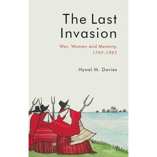 The Last Invasion: War, Women and Memory, 1797-1997