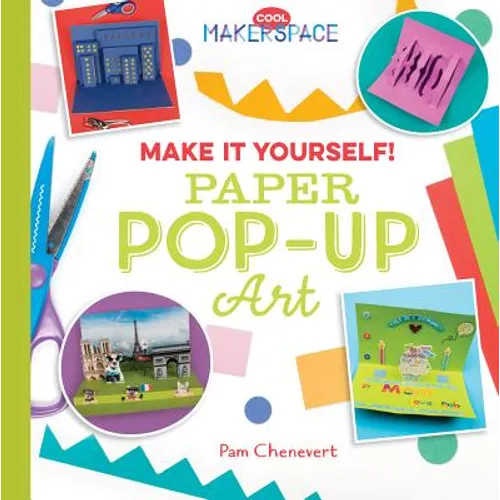 Make It Yourself! Paper Pop-Up Art: Paper Pop-Up Art