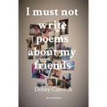 I must not write poems about my friends: Revised Edition