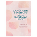 Devotions and Prayers for a Resilient Heart: 6 Months of Encouragement and Inspiration
