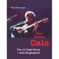 Cool Cooler Cale: Die JJ-Cale-Story - eine Biographie