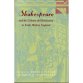 Shakespeare and the Culture of Christianity in Early Modern England