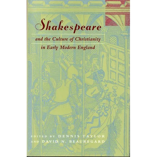 Shakespeare and the Culture of Christianity in Early Modern England