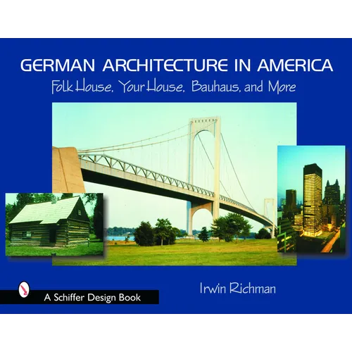 German Architecture in America: Folk House, Your House, Bauhaus, and More