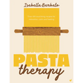 Pasta Therapy: Over 100 Nourishing Recipes for Relaxation, Calm and Healing