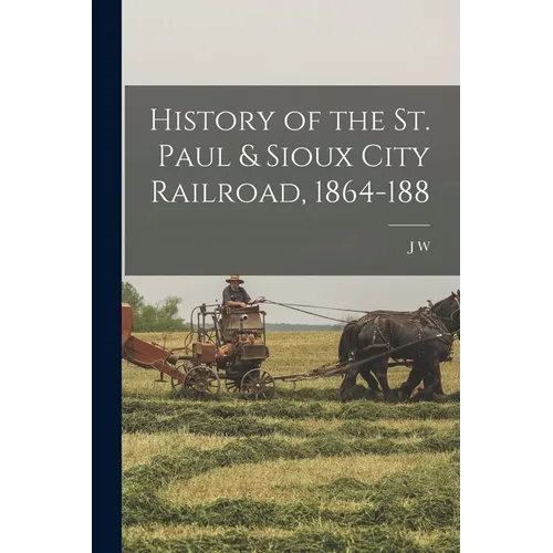 History of the St. Paul & Sioux City Railroad, 1864-188