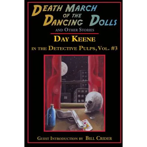 Death March of the Dancing Dolls and Other Stories: Vol. 3 Day Keene in the Detective Pulps