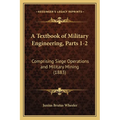 A Textbook of Military Engineering, Parts 1-2: Comprising Siege Operations and Military Mining (1883)