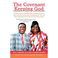 The Covenant Keeping God: A Biblical Look at the Eight Major Covenants God Has Made with His Creation Since the Beginning of Time and Their Appl