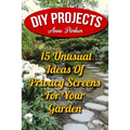 DIY Projects: 15 Unusual Ideas Of Privacy Screens For Your Garden