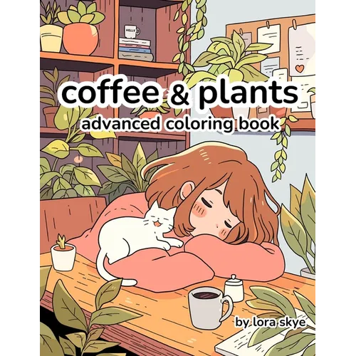 Coffee & Plants: Relaxing Advanced Adult Coloring Book 12 Pages of Cafes, Plants, and Love