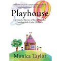 Playhouse: Optimistic Stories Of Real Hope For Families With Little Children