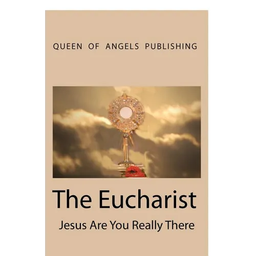 The Eucharist Jesus Are You Really There