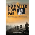 No Matter How Far: Based on the true story of a Holocaust survivor's tireless search to find his wife in post-war Europe