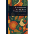 A Plain Cookery Book for the Working Classes
