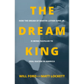 The Dream King: How the Dream of Martin Luther King, Jr. Is Being Fulfilled to Heal Racism in America