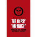 Gypsy 'Menace': Populism and the New Anti-Gypsy Politics